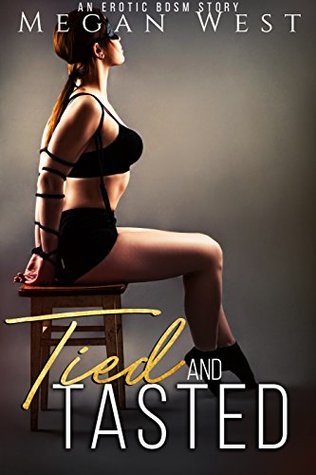 Full Download Tied and Tasted: Domination and Submission Threesome - Megan West | PDF