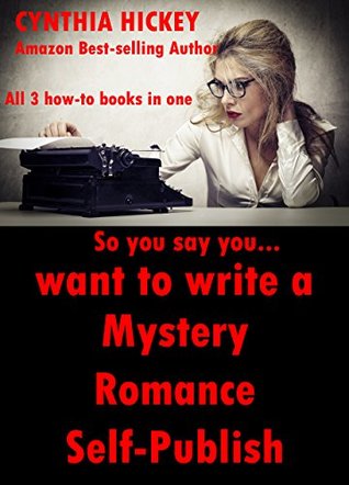 Download So You Want to Write: a Romance, a Mystery, Self-Publish - Cynthia Hickey | ePub