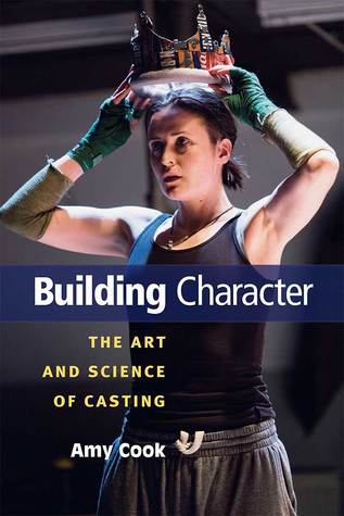 Read Online Building Character: The Art and Science of Casting - Amy Cook file in PDF
