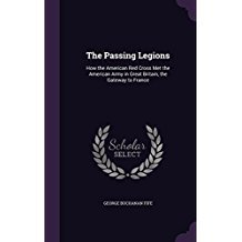Read The Passing Legions: How the American Red Cross Met the American Army in Great Britain, the Gateway to France - George Buchanan Fife file in ePub