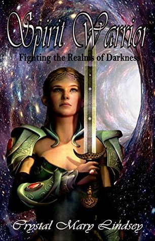 Read Spirit Warrior: Fighting the Realms of Darkness - Crystal Mary Lindsey | PDF