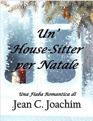 Full Download Un' House-Sitter per Natale (Holiday Hearts Vol. 1) - Jean C. Joachim | PDF