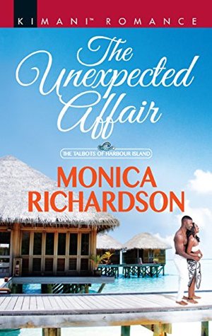 Read The Unexpected Affair (Mills & Boon Kimani) (The Talbots of Harbour Island, Book 4) - Monica Richardson | ePub