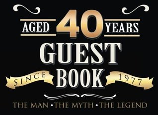 Full Download 40th Birthday Guest Book: 40th, Forty, Fortieth, Birthday Guest Book. Keepsake Birthday Gift for Wishes, Comments Or Predictions - Happy 40th Birthday | PDF