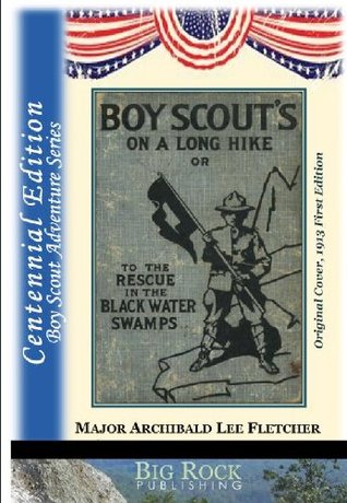 Read Boy Scouts On A Long Hike or To the Rescue in the Black Water Swamps - Annotated Edition (The Boy Scout Series by Fletcher Book 4) - Archibald Lee Fletcher file in ePub