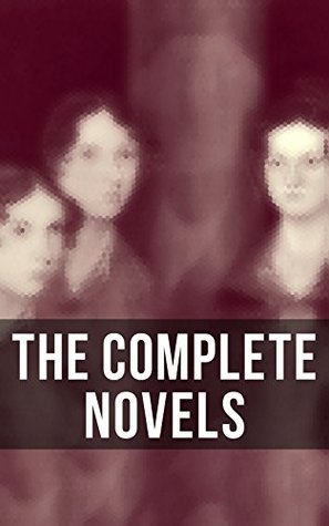 Read The Complete Novels: Jane Eyre, Wuthering Heights, Shirley, Villette, The Professor, Emma, Agnes Grey, The Tenant of Wildfell Hall - Charlotte Brontë file in ePub