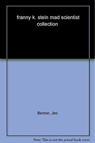 Download Franny K. Stein Mad Scientist Collection (#1 Lunch Among Us #2 Attack of the 50-Ft. Cupid #3 The Invisible Fran #4 The Fran That Time Forgot) - Jim Benton file in ePub