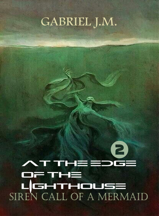 Full Download Siren Call of a Mermaid (At the Edge of the Lighthouse #2) - Gabriel J.M. file in ePub