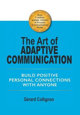 Download The Art of Adaptive Communication: Build Positive Personal Connections with Anyone - Gérard Collignon file in ePub