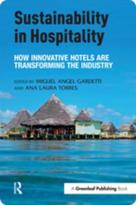 Download Sustainability in Hospitality: How Innovative Hotels Are Transforming the Industry - Miguel Angel Gardetti | ePub