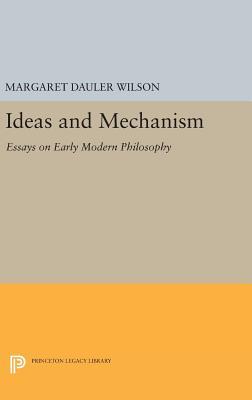 Download Ideas and Mechanism: Essays on Early Modern Philosophy - Margaret Dauler Wilson | ePub