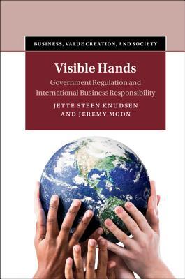 Full Download Visible Hands: Government Regulation and International Business Responsibility - Jette Steen Knudsen file in PDF