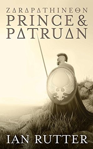 Full Download Prince and Patruan: Part One of the Zarapathineon Series - Ian Rutter | ePub