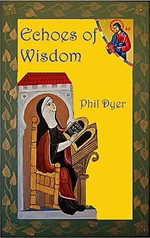 Read Echoes of Wisdom: Reflections on the Psalms of David - Phil Dyer file in PDF