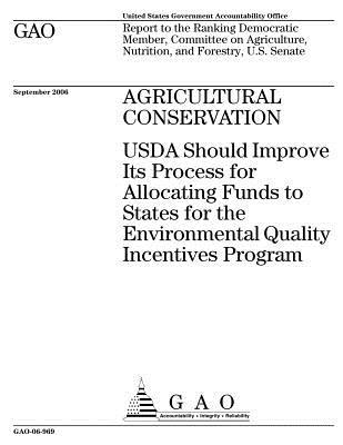 Download Agricultural Conservation: USDA Should Improve Its Process for Allocating Funds to States for the Environmental Quality Incentives Program - U.S. Government Accountability Office | PDF