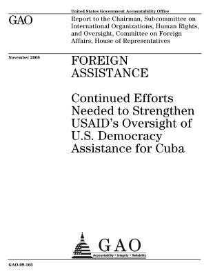 Read Online Foreign Assistance: Continued Efforts Needed to Strengthen Usaid's Oversight of U.S. Democracy Assistance for Cuba - U.S. Government Accountability Office | ePub