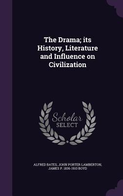 Read Online The Drama; Its History, Literature and Influence on Civilization - John Porter Lamberton file in PDF