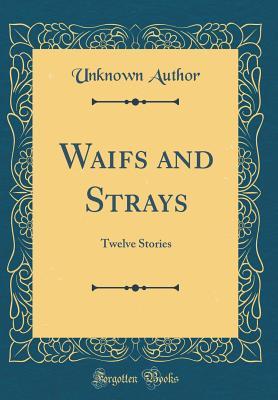 Read Waifs and Strays: Twelve Stories (Classic Reprint) - O. Henry file in PDF