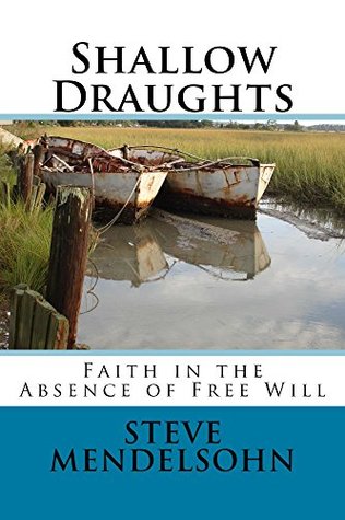 Full Download Shallow Draughts: Faith in the Absence of Free Will - Steve Mendelsohn file in PDF
