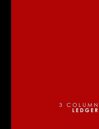 Read 3 Column Ledger: Columnar Pad, Accounting Ledger Pad, Financial Ledger Book, Red Cover, 8.5 x 11, 100 pages - Moito Publishing | ePub
