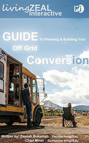 Read Guide to Planning & Building Your Off-Grid Conversion: How to, step-by-step guide, for skoolies & vans - Zaynah Boksmati file in ePub