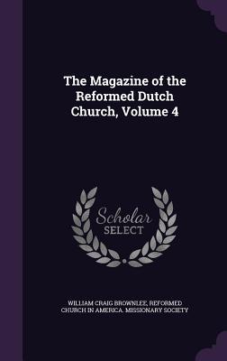 Read The Magazine of the Reformed Dutch Church, Volume 4 - William Craig Brownlee file in ePub