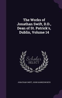 Full Download The Works of Jonathan Swift, D.D., Dean of St. Patrick's, Dublin, Volume 14 - Jonathan Swift file in PDF