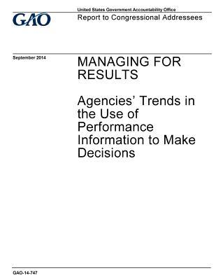 Full Download Managing for Results: Agencies' Trends in the Use of Performance Information to Make Decisions - U.S. Government Accountability Office file in PDF