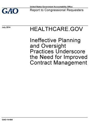 Read Online Healthcare.Gov: Ineffective Planning and Oversight Practices Underscore the Need for Improved Contract Management - U.S. Government Accountability Office file in ePub