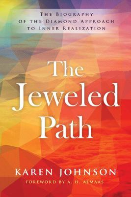 Read Online The Jeweled Path: The Biography of the Diamond Approach to Inner Realization - Karen Johnson | ePub