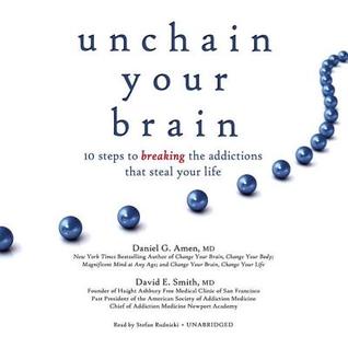 Full Download Unchain Your Brain: 10 Steps to Breaking the Addictions That Steal Your Life - Daniel G. Amen file in ePub