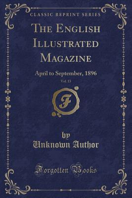 Download The English Illustrated Magazine, Vol. 15: April to September, 1896 (Classic Reprint) - Unknown | ePub
