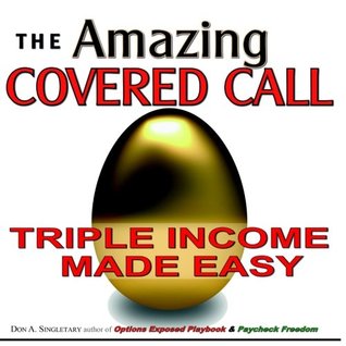 Read The Amazing Covered Call: Triple Income Made Easy - Don A. Singletary | PDF