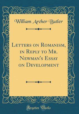 Read Letters on Romanism, in Reply to Mr. Newman's Essay on Development (Classic Reprint) - William Archer Butler | PDF