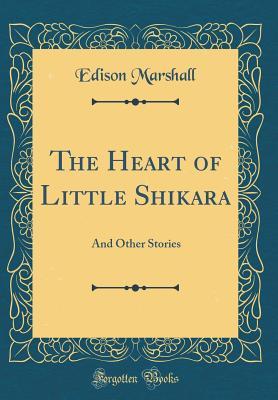 Download The Heart of Little Shikara: And Other Stories (Classic Reprint) - Edison Marshall | ePub