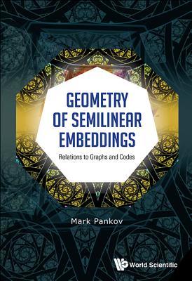 Read Online Geometry of Semilinear Embeddings: Relations to Graphs and Codes - Mark Pankov | ePub