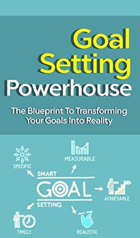 Full Download Goal Setting Powerhouse: The Blueprint to Transforming Your Goals Into Reality - Zach Miller | ePub
