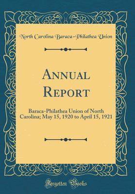 Download Annual Report: Baraca-Philathea Union of North Carolina; May 15, 1920 to April 15, 1921 (Classic Reprint) - North Carolina Baraca Union | ePub