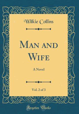 Read Online Man and Wife, Vol. 2 of 3: A Novel (Classic Reprint) - Wilkie Collins file in PDF