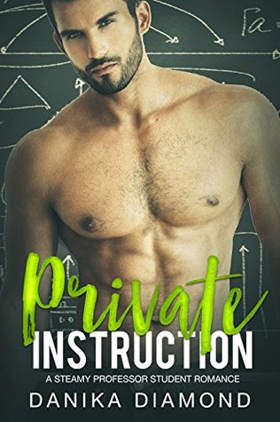 Download Private Instruction: A Steamy Professor Student Romance - Danika Diamond | PDF