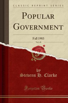 Read Popular Government, Vol. 49: Fall 1983 (Classic Reprint) - Stevens H Clarke | PDF