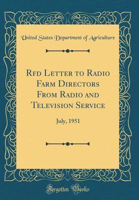 Full Download RFD Letter to Radio Farm Directors from Radio and Television Service: July, 1951 (Classic Reprint) - U.S. Department of Agriculture | ePub