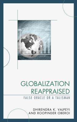 Read Globalization Reappraised: A Talisman or a False Oracle - Dhirendra K Vajpeyi | PDF