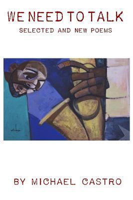 Download We Need to Talk: Selected and New Poems, 1970 - 2016 - Michael Castro file in ePub