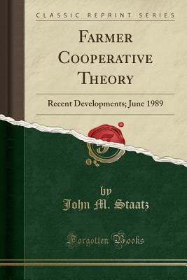 Read Online Farmer Cooperative Theory: Recent Developments; June 1989 (Classic Reprint) - John M Staatz file in ePub