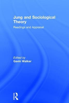 Read Online Jung and Sociological Theory: Readings and Appraisal - Gavin B Walker file in ePub