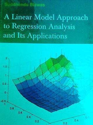 Read Online A Linear Model Approach to Regression Analysis and its Applications - Suddhendu Biswas file in PDF