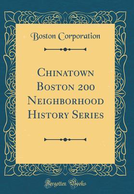 Download Chinatown Boston 200 Neighborhood History Series (Classic Reprint) - Boston Corporation file in ePub