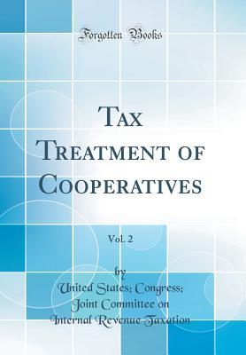 Download Tax Treatment of Cooperatives, Vol. 2 (Classic Reprint) - U.S. Congress Joint Taxation | ePub