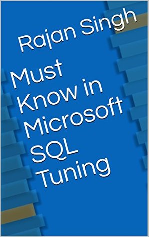 Full Download Must Know in Microsoft SQL Tuning (MS SQL 2012) - Rajan Singh file in ePub